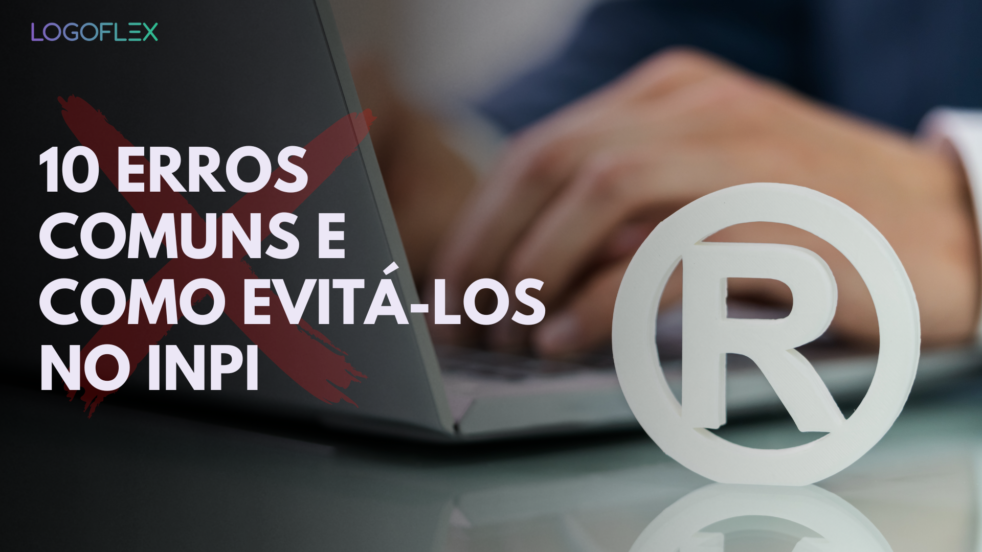 Dicas essenciais para evitar erros ao registrar uma marca
